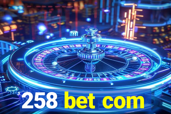 258 bet com